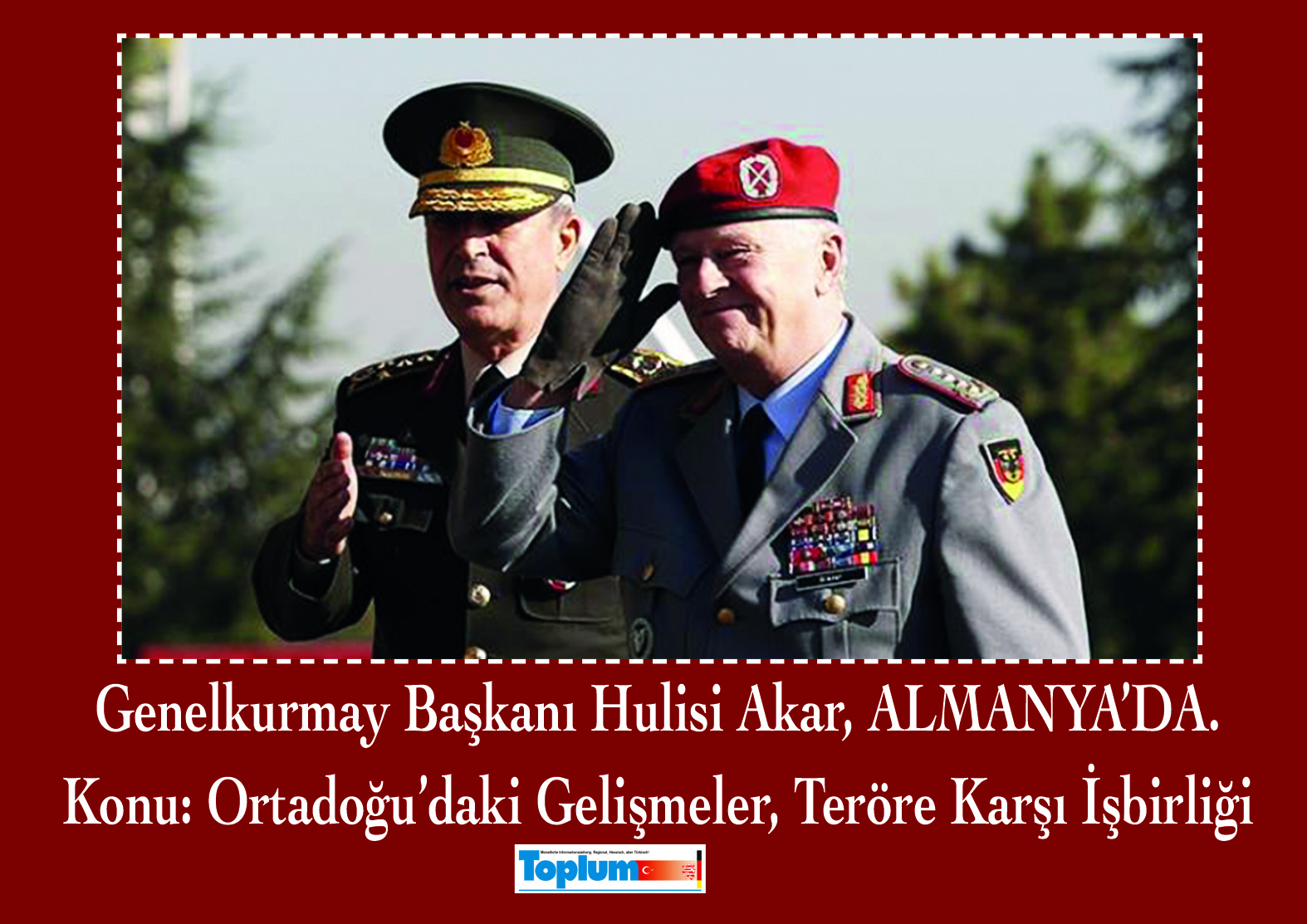 GENELKURMAY BAŞKANI HULİSİ AKAR ALMANYA'DA