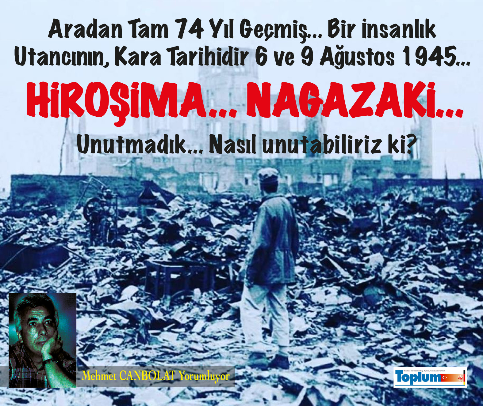 HİROŞİMA VE NAGAZAKİ'NİN ÜZERİNDEN GEÇEN 74 YILDA, SÖNMEYEN BİR ATOM BOMBASI ACI