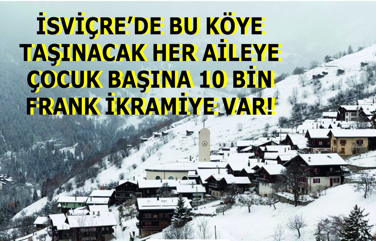 İSVİÇRELİ BİR KÖYE TAŞINANACAK AİLELER İÇİN ÇOCUK BAŞINA 10 BİN FRANK İKRAMİYE!