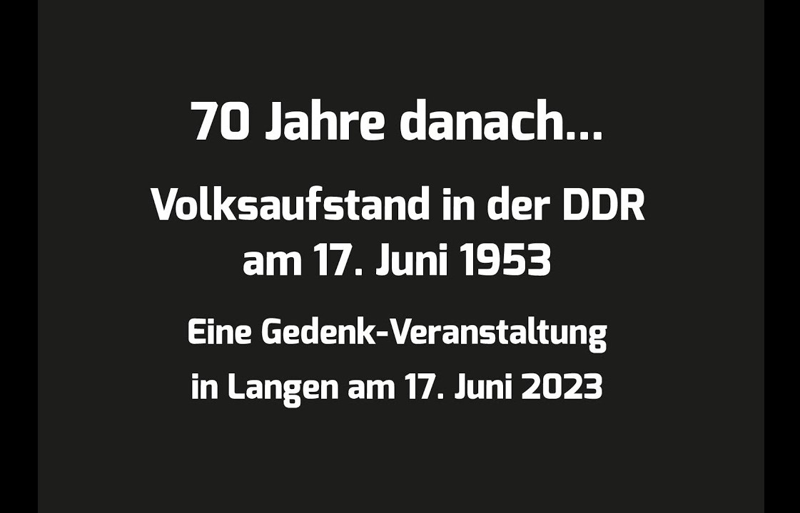 Langener Gedenkveranstaltung: DDR -17. Juni / 70 Jahre danach - 17. Juni 2023)